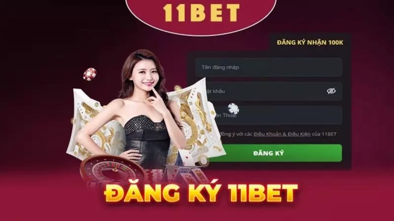 Hướng dẫn tham gia nhà cái 11bet dễ dàng cho mọi tân thủ